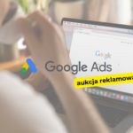 Jak działa aukcja reklamowa w Google Ads?