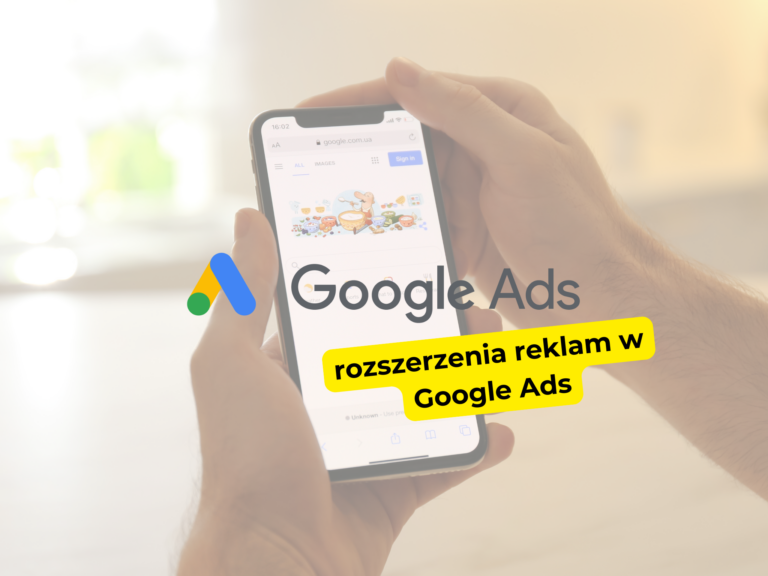 Jak korzystać z rozszerzeń reklam w Google Ads?
