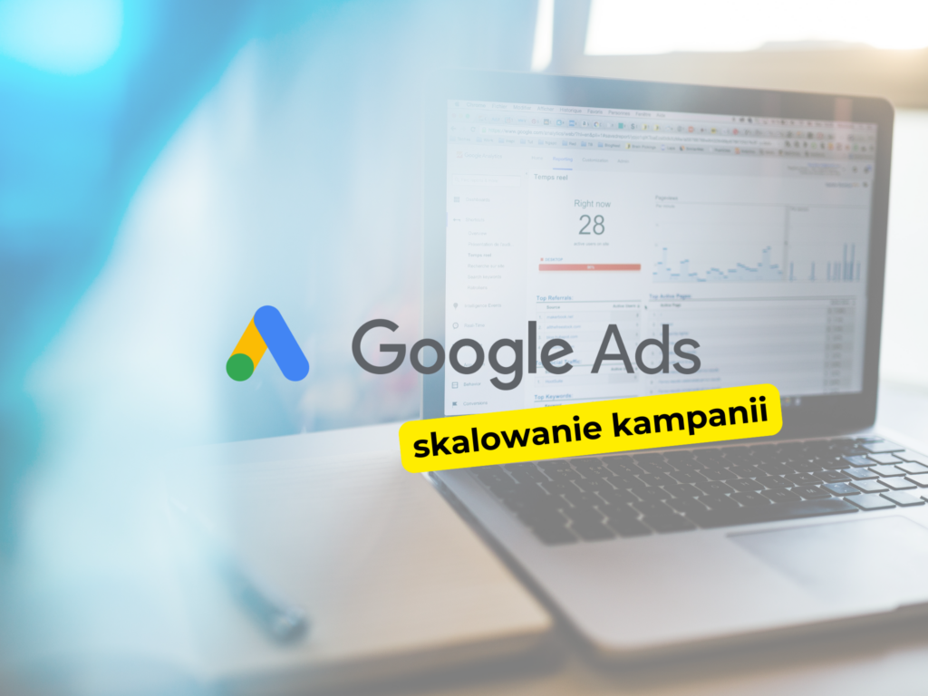 Jak skutecznie skalować kampanie reklamowe w Google?