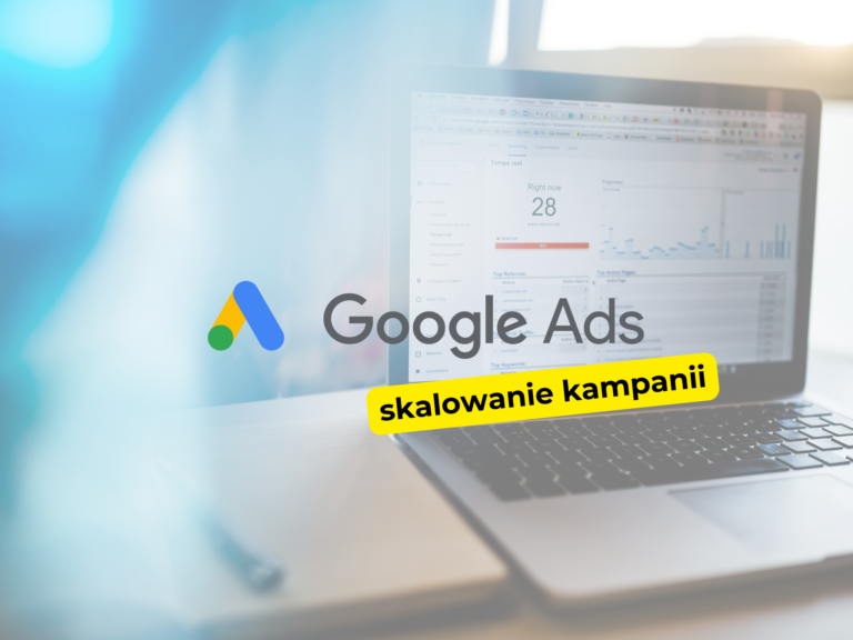 Jak skutecznie skalować kampanie reklamowe w Google?